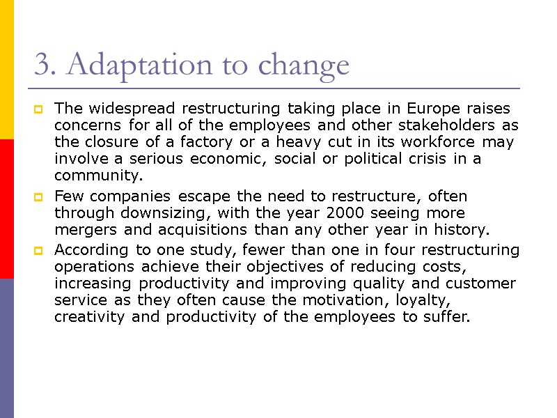 3. Adaptation to change The widespread restructuring taking place in Europe raises concerns for